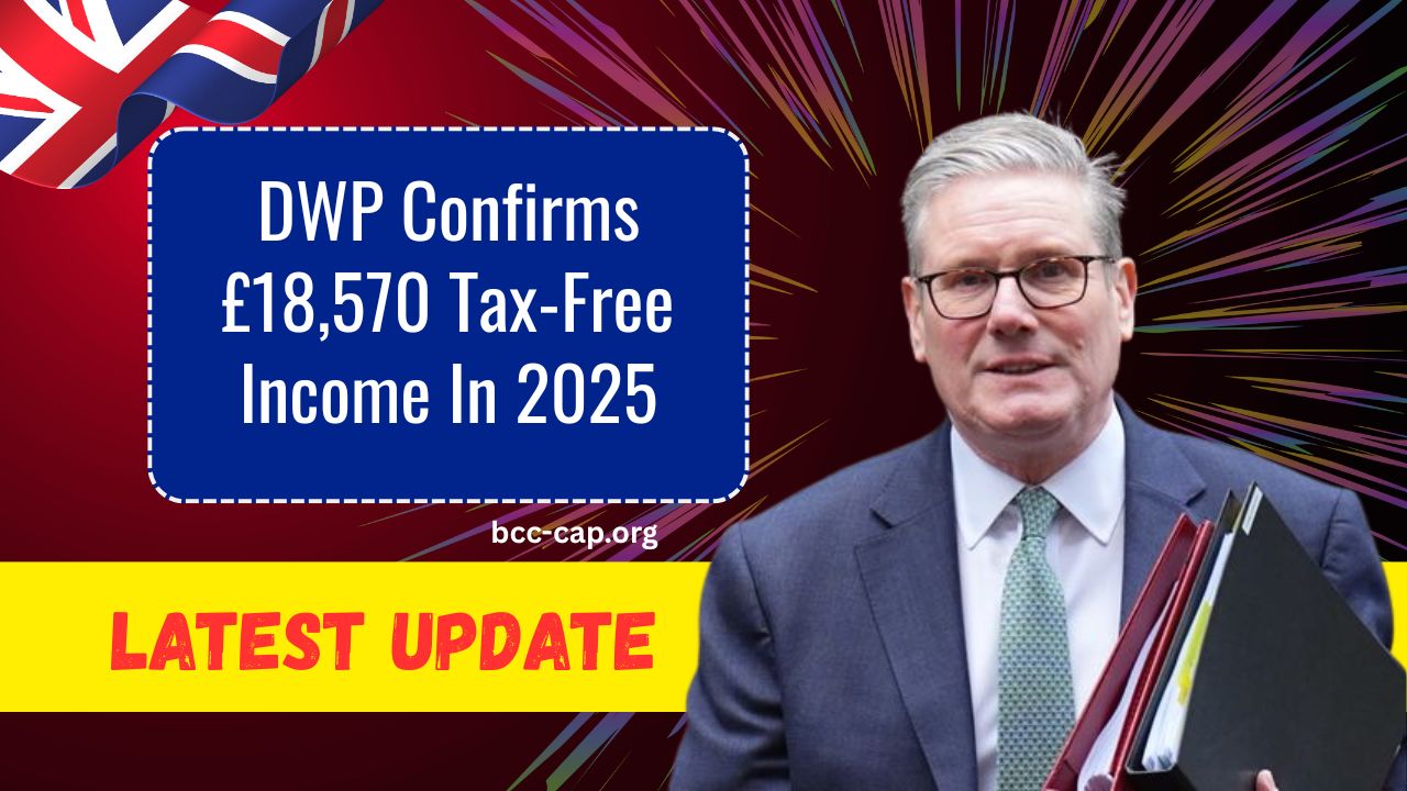 DWP Confirms £18,570 Tax-Free Income In 2025 – Find Out If You Qualify