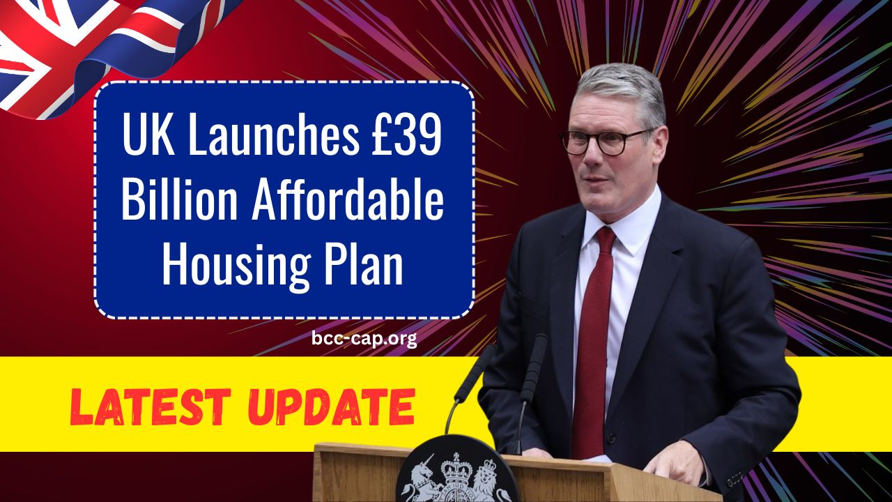 UK Launches £39 Billion Affordable Housing Plan – Will You Be One of the Beneficiaries?
