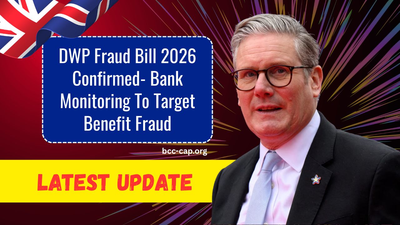 DWP Fraud Bill 2026 Confirmed- Bank Monitoring To Target Benefit Fraud – What It Means For Millions