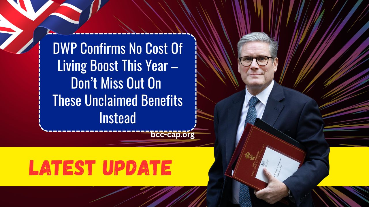 DWP Confirms No Cost Of Living Boost This Year – Don’t Miss Out On These Unclaimed Benefits Instead