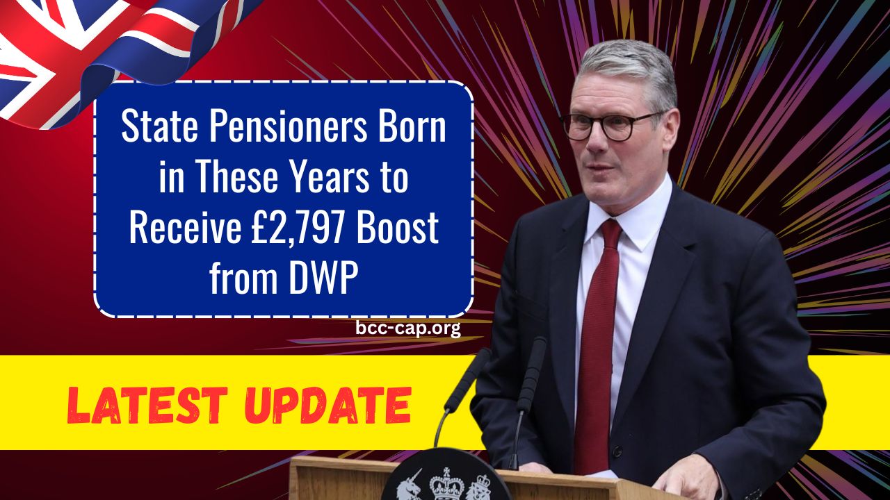 State Pensioners Born in These Years to Receive £2,797 Boost from DWP